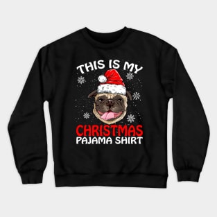 This is my Christmas Pajama Shirt PUG Crewneck Sweatshirt